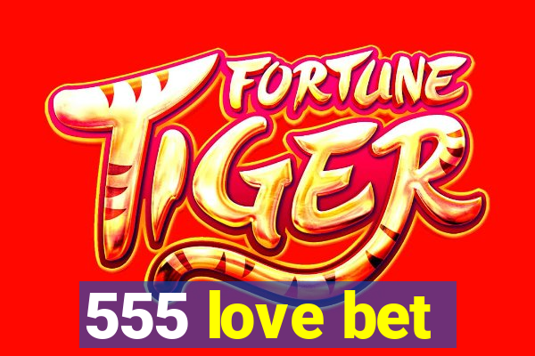 555 love bet